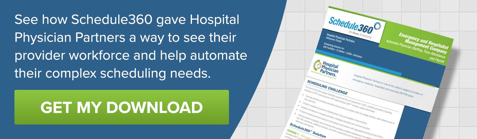 See how Schedule360 gave Hospital Physician Partners a way to see their provider workforce and help automate their complex scheduling needs.